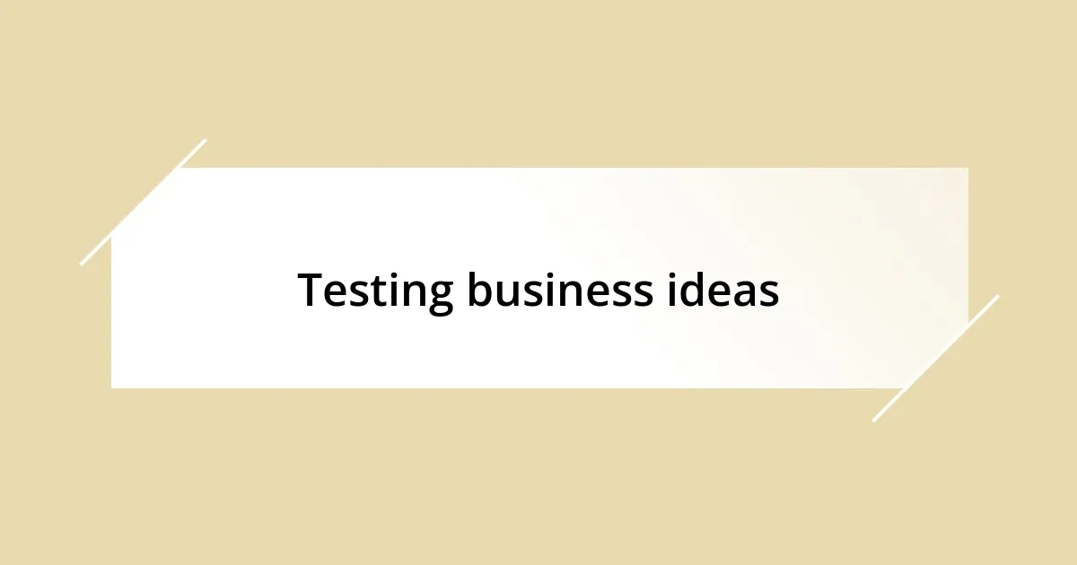 Testing business ideas