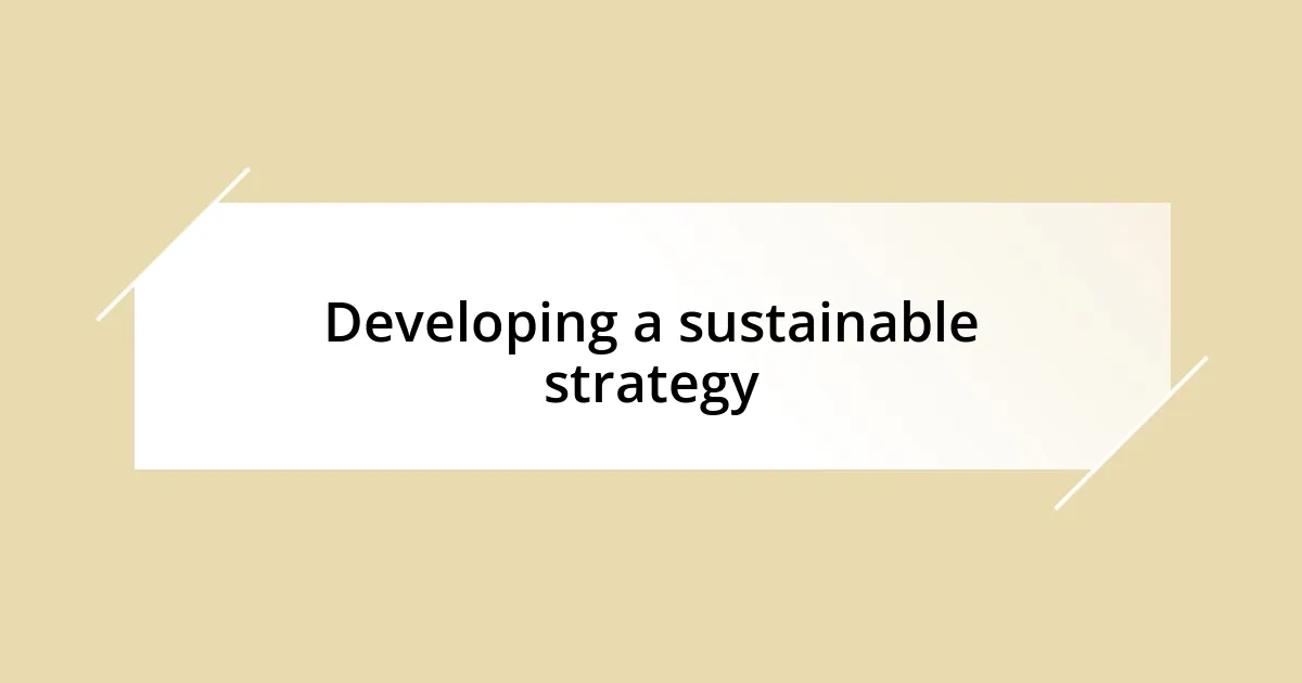 Developing a sustainable strategy