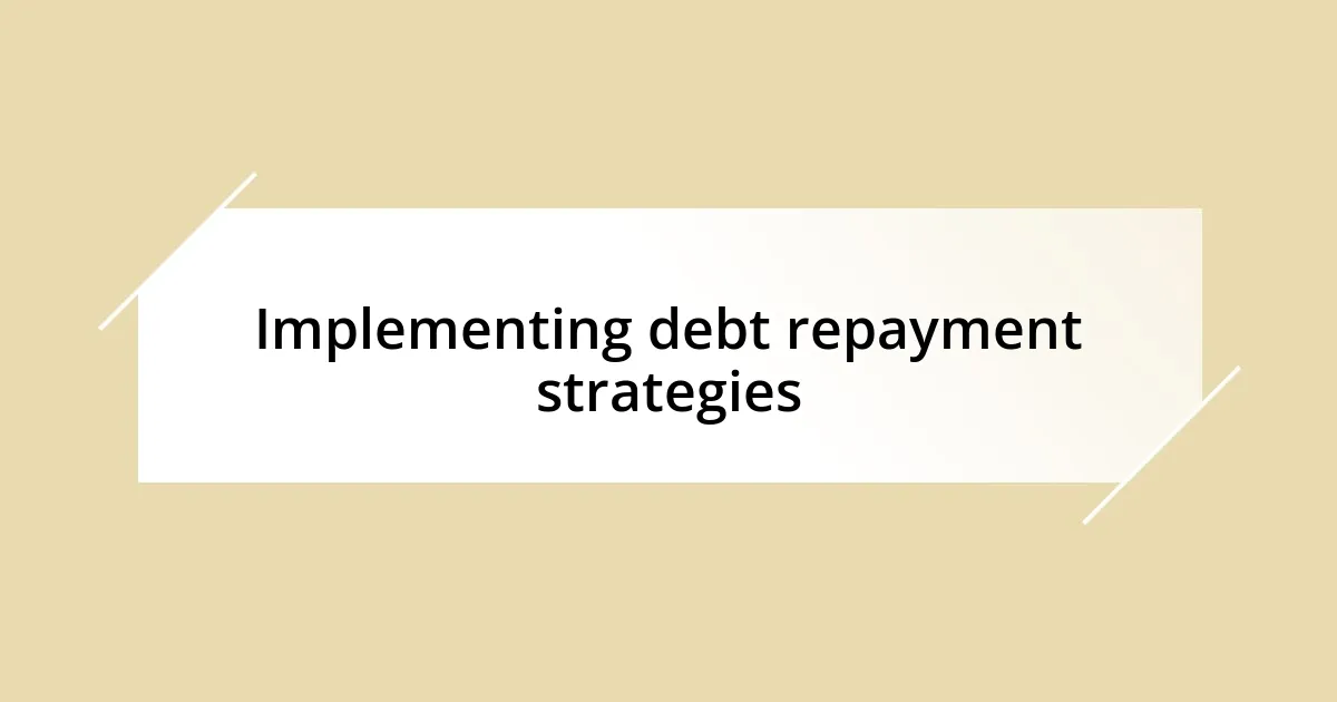 Implementing debt repayment strategies