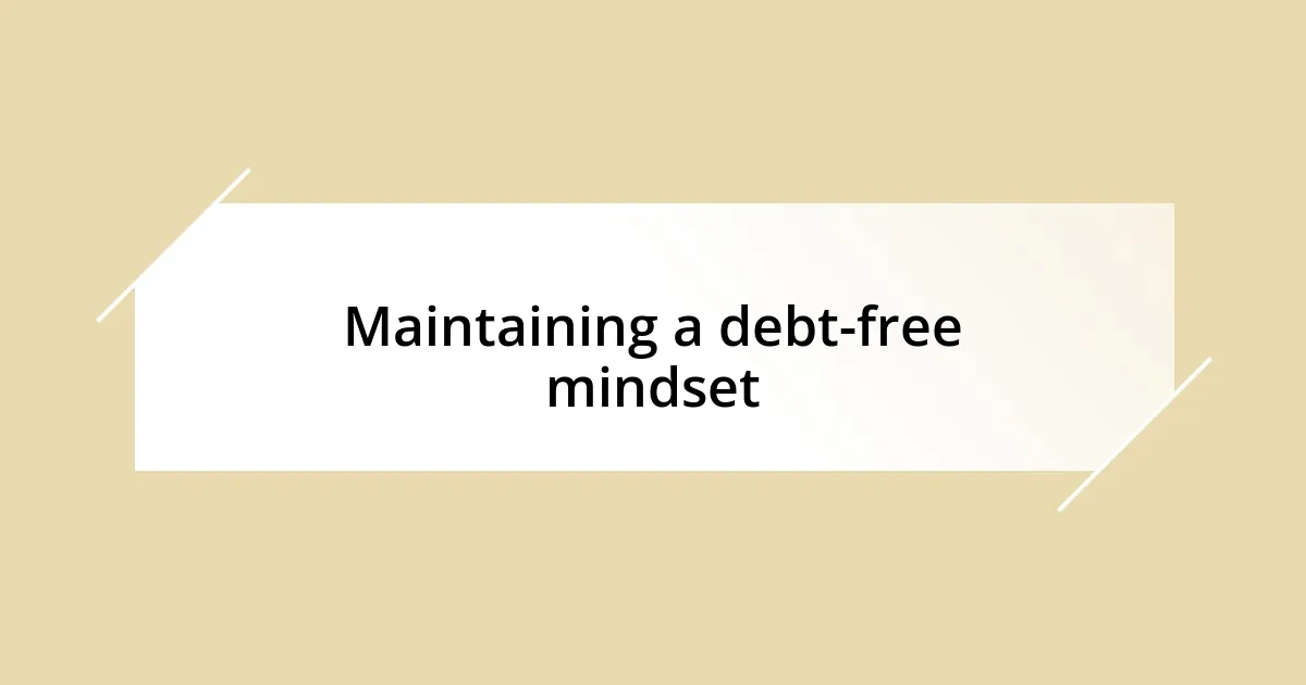 Maintaining a debt-free mindset