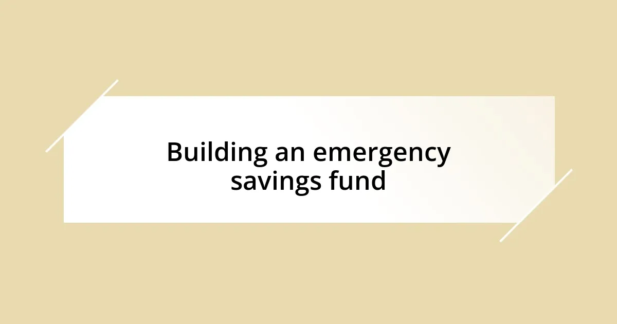 Building an emergency savings fund