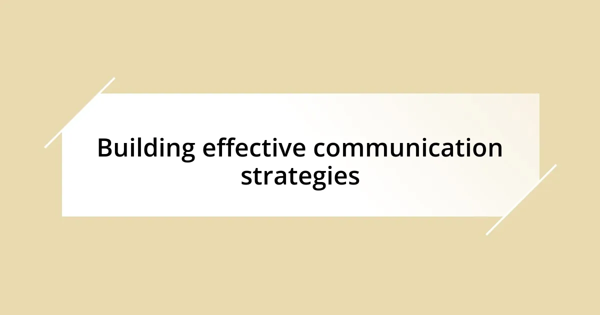 Building effective communication strategies