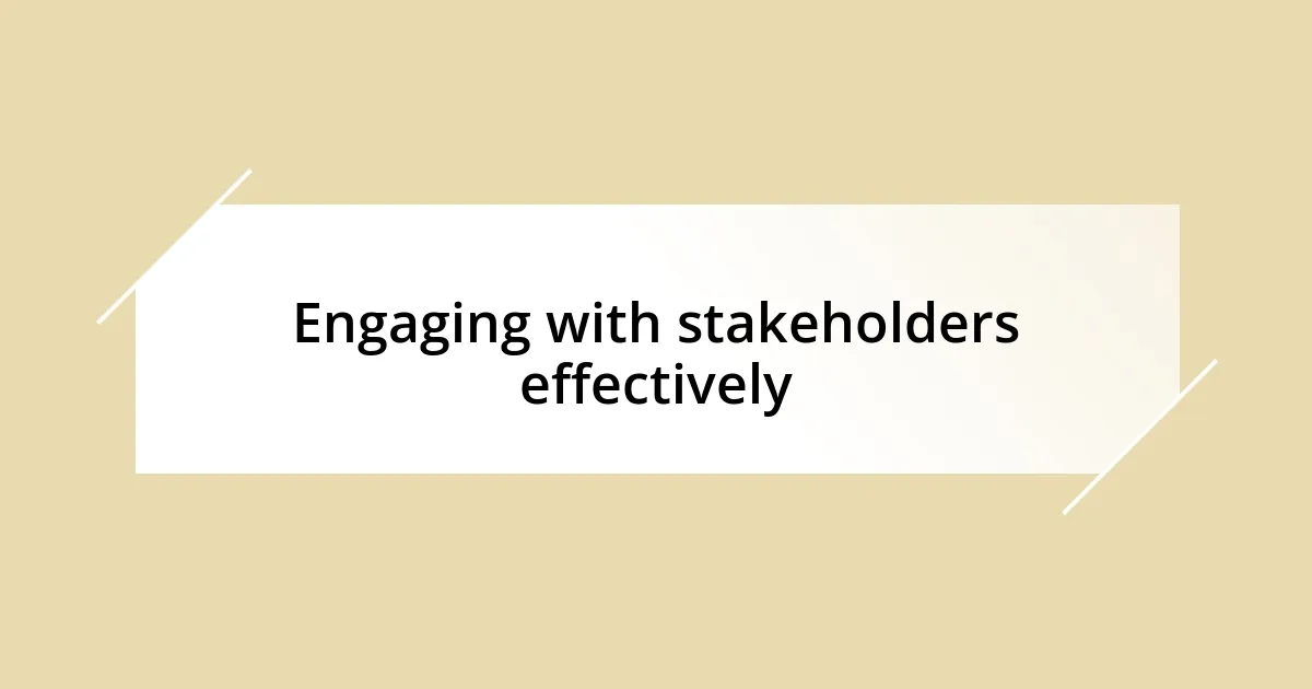 Engaging with stakeholders effectively