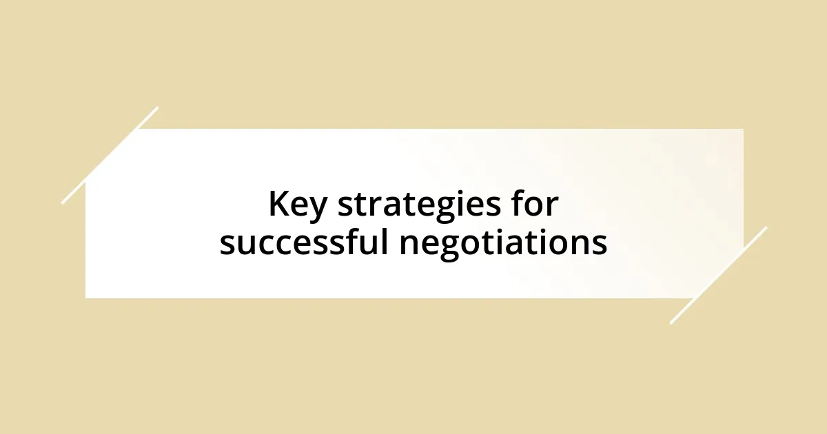 Key strategies for successful negotiations