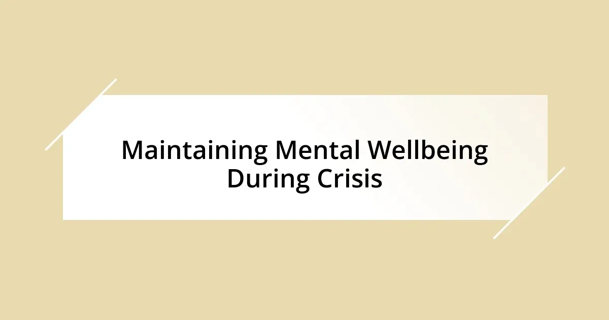 Maintaining Mental Wellbeing During Crisis