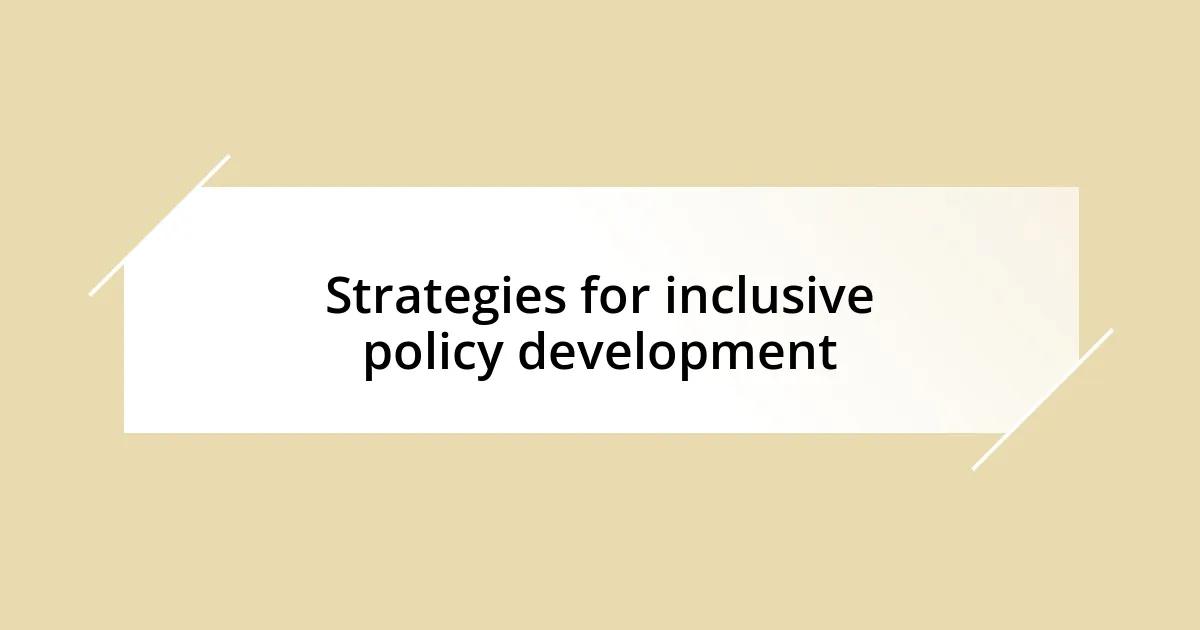 Strategies for inclusive policy development