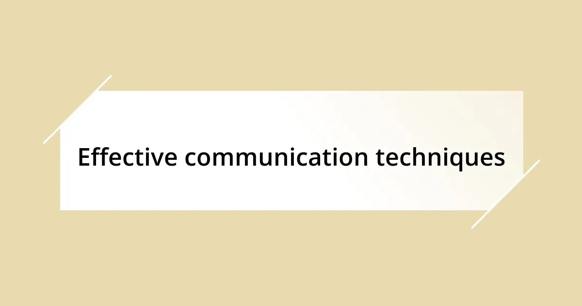 Effective communication techniques