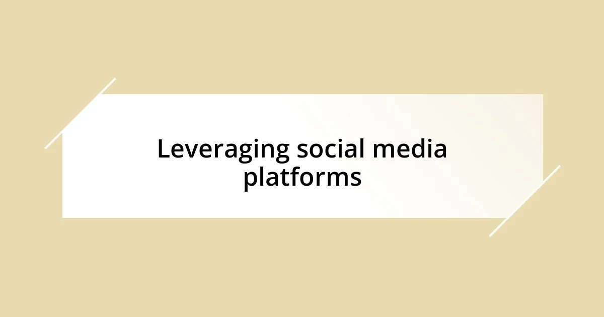 Leveraging social media platforms